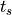 t_{s}