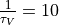 \frac{1}{\tau_V}=10