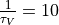 \frac{1}{\tau_V}=10